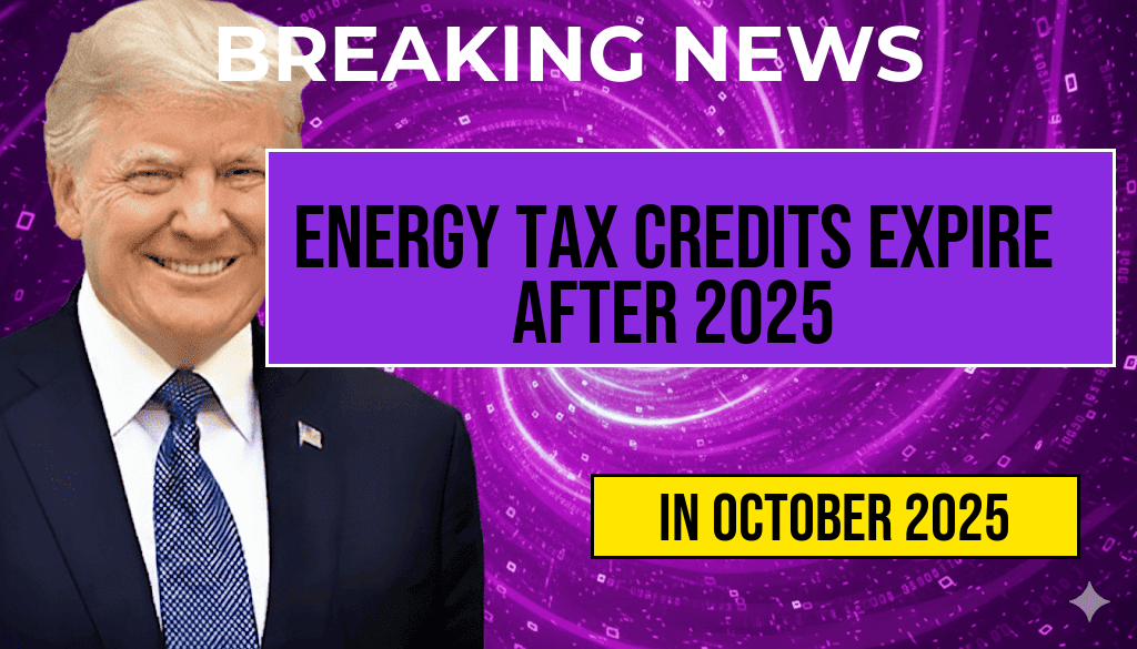 Residential Energy Tax Credits Set to Expire After 2025: Goodbye to Green Energy Savings.