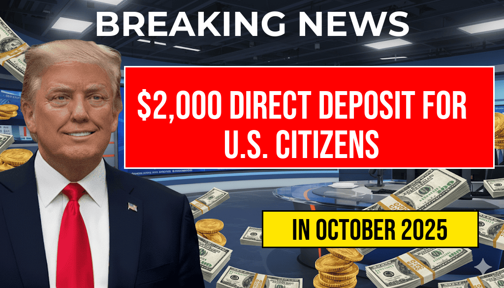 U.S. Citizens to Receive $2,000 Direct Deposit in October 2025: Eligibility, Payment Dates, and IRS Guidelines Explained