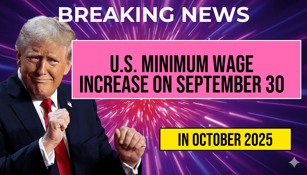 U.S. Minimum Wage Set to Increase on September 30, 2025 – Complete List of Hourly Wages Available